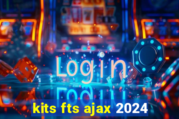 kits fts ajax 2024